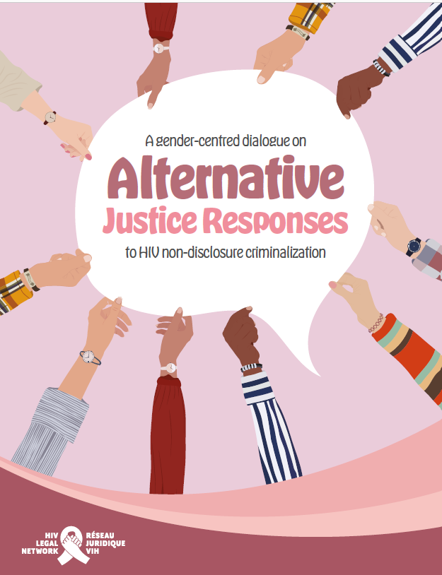 Image of the cover of report titled A gender-centred dialogue on alternative justice responses to HIV non-disclosure criminalization from HIV Legal Network